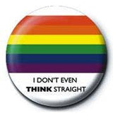 Think Straight 25mm  Button badge